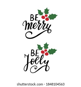 Be merry. Be jolly. Funny hand lettering xmas holidays quotes. Modern calligraphy. Greeting cards design element. Xmas phrase