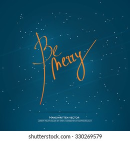 Be merry lettering. Handwritten vector calligraphy at blue background with snowflakes.