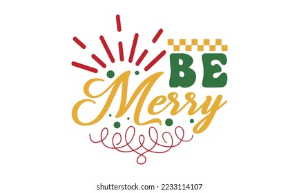 Be Merry svg svg, Happy new year svg, Happy new year 2023 t shirt design And svg cut files, New Year Stickers quotes t shirt designs hand lettering typography vector illustration with fireworks symbol