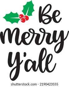 Be Merry Y'all 2, Merry Christmas, Santa, Christmas Holiday, Vector Illustration Files