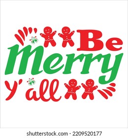 Be merry y'all Merry Christmas shirt print template, funny Xmas shirt design, Santa Claus funny quotes typography design