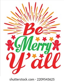  Be merry y'all Merry Christmas shirt print template, funny Xmas shirt design, Santa Claus funny quotes typography design