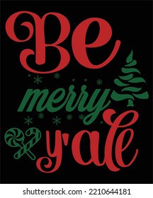  Be merry y'all Merry Christmas shirt print template, funny Xmas shirt design, Santa Claus funny quotes typography design