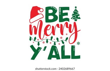 Be Merry Y'all - Christmas T-Shirts design, Files for Cutting, For the design of postcards, Cutting Cricut and Silhouette, EPS 10.