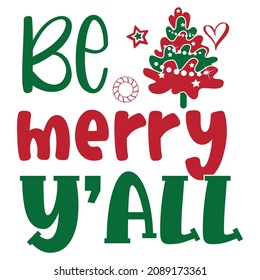 Be Merry Y'all Christmas Typography t-shirt design, Christmas tree and ornament