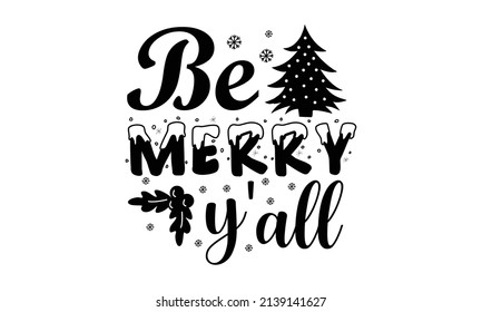 Be merry y'all -  Monochrome greeting card or invitation, Isolated vector illustration Good for scrapbooking, posters, greeting cards, banners, textiles, vector lettering at green