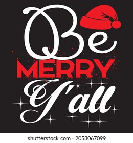 Be merry y'all t shirt design, vector file.