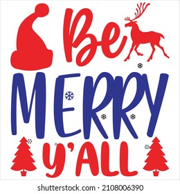 Be merry y'all, t-shirt design and vector file.