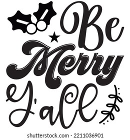 Be Merry Y'all T-shirt Design Vector File.