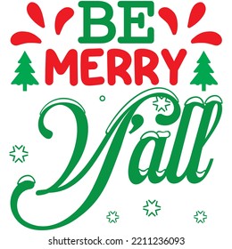 Be Merry Y'all T-shirt Design Vector File.