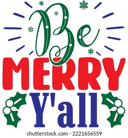 Be Merry Y'all T-shirt Design Vector File.