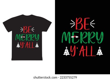 "Be Merry Y'All" is an ugly Christmas t-shirt design.