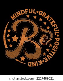 Be mindful, grateful, positive, kind typography t-shirt design template