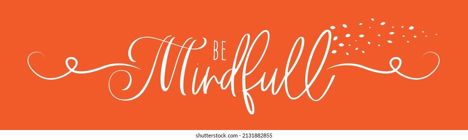 Be mindful, vector. Wording design isolated on red background. Minimalist typographic banner design.