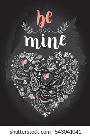 Be mine. Background with modern calligraphy brush lettering and hand drawn elements. Template cards, banners or poster for Valentine's Day. Vector illustration on the chalkboard.