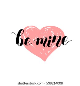 Be mine. Brush hand lettering vector illustration. Inspiring quote. Motivating modern calligraphy. Can be used for photo overlays, posters, apparel design, prints, home decor, greeting cards and more.