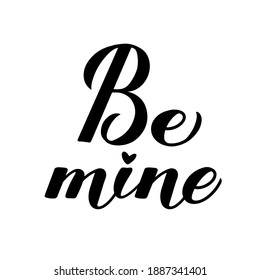 Be Mine calligraphy hand lettering isolated on white. Valentines day typography poster. Vector template for banner, postcard, greeting card, t shirt, logo design, flyer, sticker, etc.