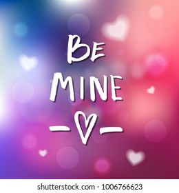 Be Mine - Calligraphy for invitation, greeting card, prints, posters. Hand drawn typographic inscription, lettering design. Vector Happy Valentines day holidays quote.