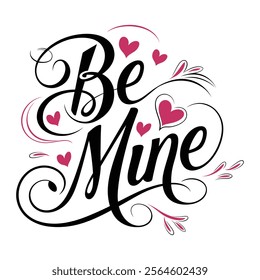 Be mine - Calligraphy phrase for Valentine's day. Hand drawn lettering for Lovely greetings cards, invitations.