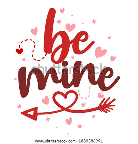 Be mine - Calligraphy phrase for  Valentine's day. Hand drawn lettering for Lovely greetings cards, invitations. Good for Romantic clothes, t-shirt, mug, scrap booking, gift, printing press. 