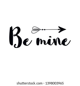 Be mine. Calligraphy saying for print. Vector Quote 