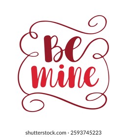 Be mine Calligraphy Text. Greeting Card Template. Valentine's Day concept.	