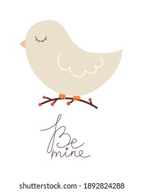 Be mine. Cartoon bird, hand drawing lettering. Colorful vector flat illustration valentines day. Romantic design for greeting card, print, poster