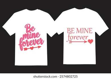 Be mine forever T typography t shirt design