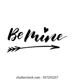 Be mine - freehand ink inspirational romantic quote for valentines day, wedding, save the date card. Handwritten calligraphy isolated on a white background. Vector illustration