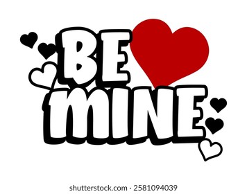 Be Mine, Funny Valentines Day T shirt Designs, Valentine and Love Quote With Line Art Heart Vector Design