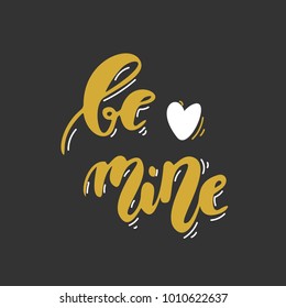 Be mine. Hand drawn lettering. Romantic Valentine's Day black ang gold card. Stock vector