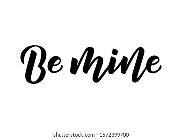 Be mine hand drawn lettering. Template for, banner, poster, flyer, greeting card, web design, print design. Vector illustration.