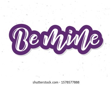 Be mine hand drawn lettering. Template for, banner, poster, flyer, greeting card, web design, print design. Vector illustration.