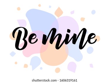 Be mine hand drawn lettering. Template for, banner, poster, flyer, greeting card, web design, print design. Vector illustration.