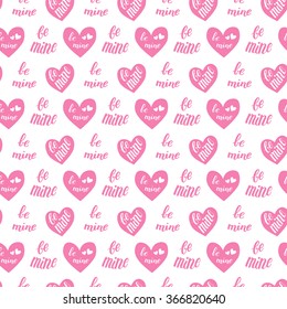 Be mine - hand drawn lettering for Valentine's Day in heart form and without it. Vector seamless pattern.