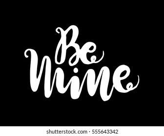 Be MIne. Hand Lettered Quote. Modern Calligraphy