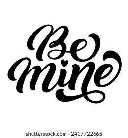 Be mine hand lettering Valentine’s Day calligraphy