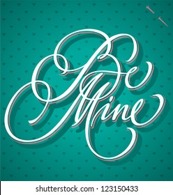 BE MINE hand lettering - handmade calligraphy, vector (eps8)