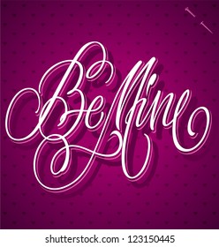 BE MINE hand lettering - handmade calligraphy, vector (eps8)