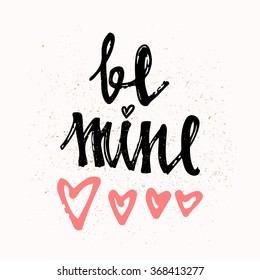 BE MINE hand lettering - handmade calligraphy, vector typography background.  Valentines day greeting card. Perfect design for invitations, party invitations for Valentine's Day, wedding.