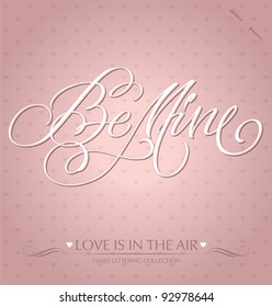 'be mine' hand lettering - handmade calligraphy; scalable and editable vector illustration (eps8);
