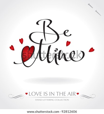 'be mine' hand lettering - hand made calligraphy; scalable and editable vector illustration;'be mine' hand lettering - hand made calligraphy; scalable and editable vector illustration;