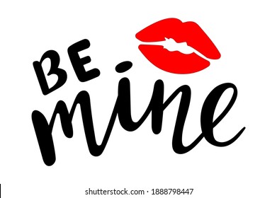 Be mine hand lettering with a red lipstick kiss. St.Valentines Day vector for cards, banners, wrapping paper, posters, scrapbooking, pillow, cups and fabric design. 