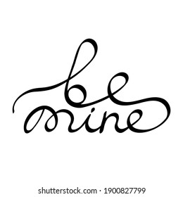 Be mine handwritten inscription. Vector lettering for Valentine's Day. 