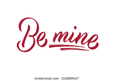 Be mine. Handwritten lettering.