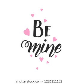 Be mine - Handwritten motivational quote with hearts isolated on white. Lettering calligraphy phrase. Happy Valentine's Day.