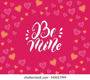 Be mine handwritten text for invitation, flyer, greeting carda.