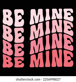 Be Mine, Happy valentine shirt print template, 14 February typography design