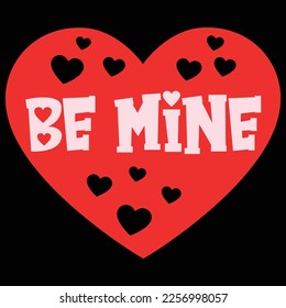 Be Mine, Happy valentine shirt print template, 14 February typography design