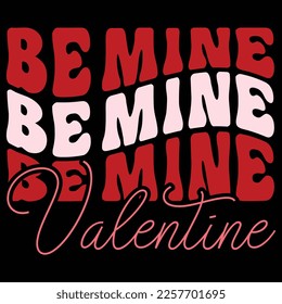 Be Mine, Happy valentine shirt print template, 14 February typography design